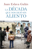 La década que nos dejó sin aliento - Juan Eslava Galán