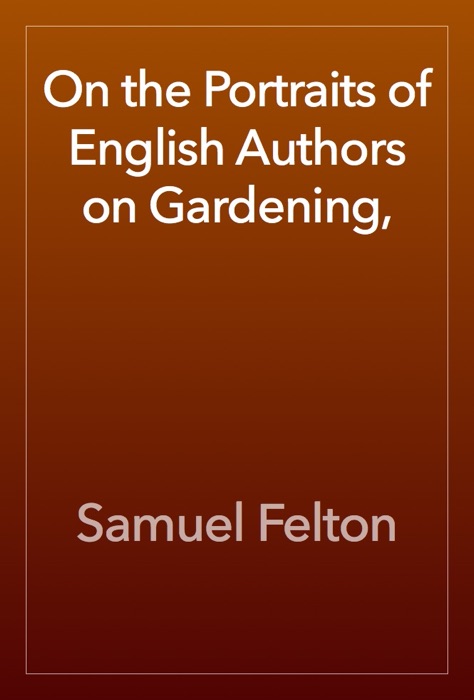 On the Portraits of English Authors on Gardening,