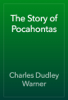 The Story of Pocahontas - Charles Dudley Warner