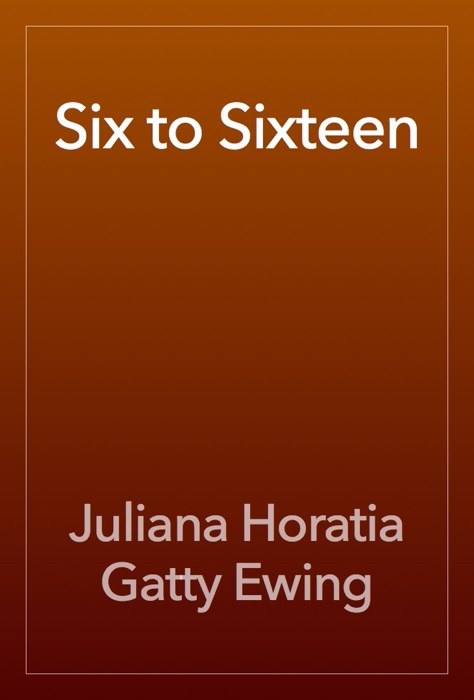 Six to Sixteen