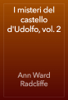 I misteri del castello d'Udolfo, vol. 2 - Ann Ward Radcliffe