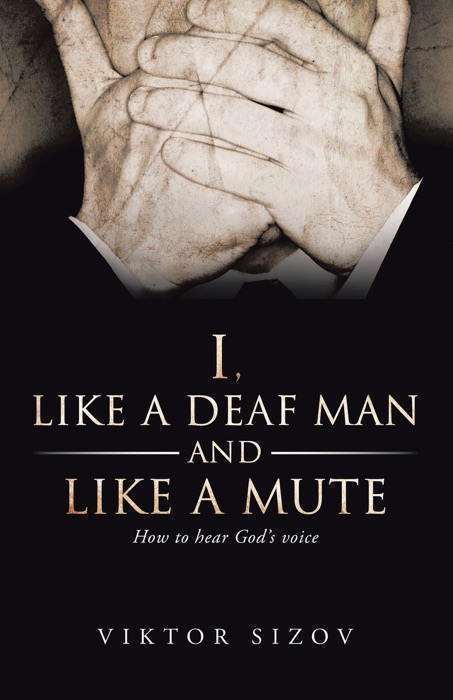 I, Like a Deaf Man and Like a Mute