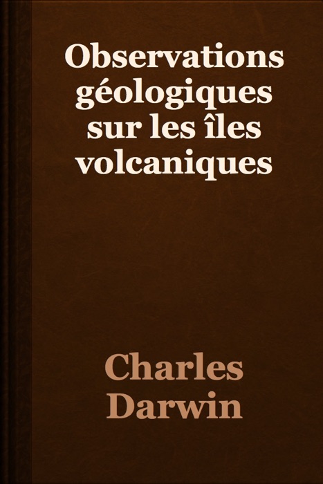 Observations géologiques sur les îles volcaniques