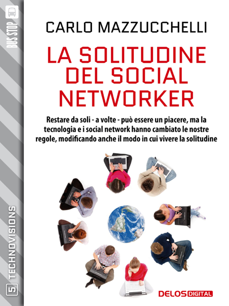 Scaricare La solitudine del social networker - Carlo Mazzucchelli PDF