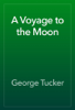 A Voyage to the Moon - George Tucker