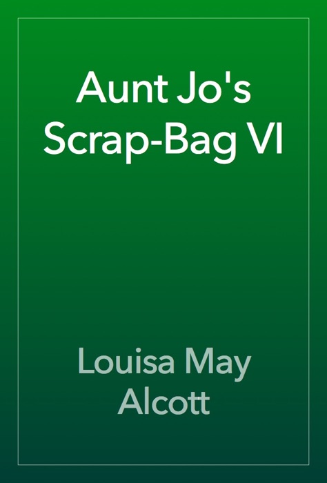 Aunt Jo's Scrap-Bag VI