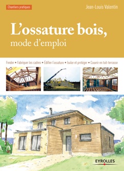 L'ossature bois, mode d'emploi - Jean-Louis Valentin