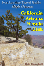 Not Another Travel Guide: High Octane: California - Nevada - Utah - Arizona - Bob Campbell Cover Art