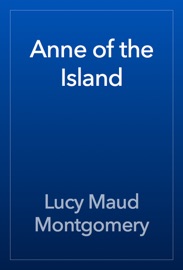 Anne of the Island - L.M. Montgomery