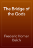 The Bridge of the Gods - Frederic Homer Balch