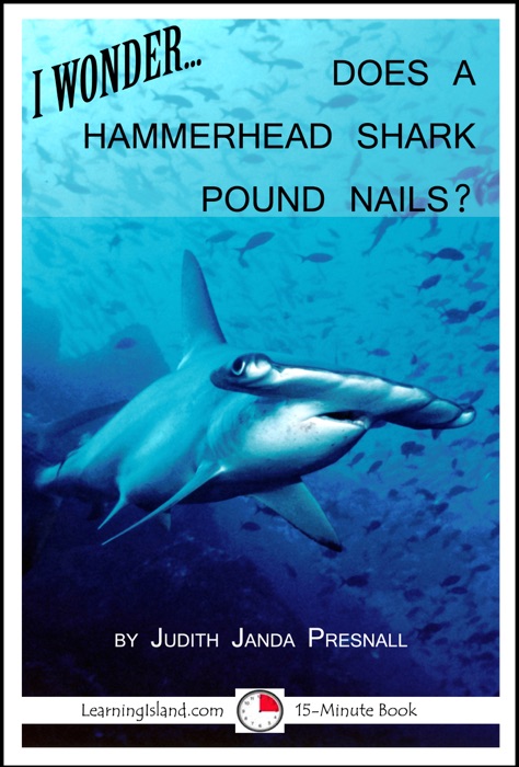 I Wonder...Does a Hammerhead Shark Pound Nails?