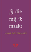 Jij die mij ik maakt - Huub Oosterhuis