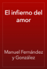 El infierno del amor - Manuel Fernández y González