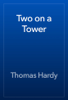 Two on a Tower - Thomas Hardy