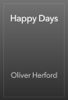 Happy Days - Oliver Herford