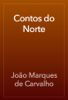 Contos do Norte - João Marques de Carvalho