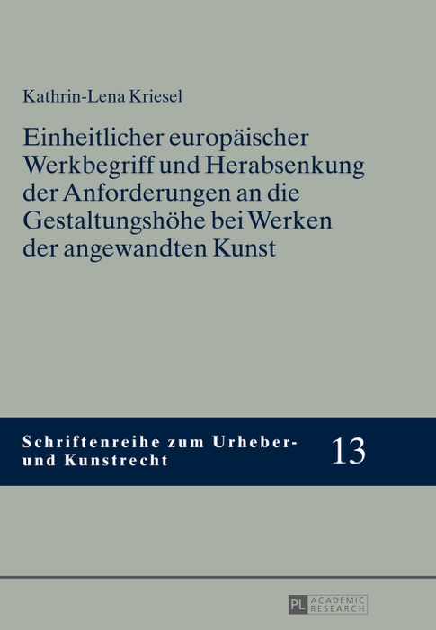 Einheitlicher europäischer Werkbegriff und Herabsenkung der Anforderungen an die Gestaltungshöhe bei Werken der angewandten Kunst