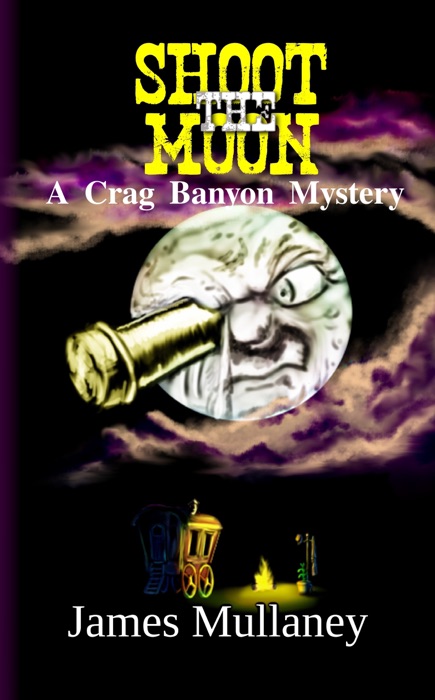 Shoot the Moon: A Crag Banyon Mystery