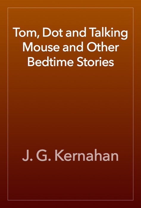 Tom, Dot and Talking Mouse and Other Bedtime Stories