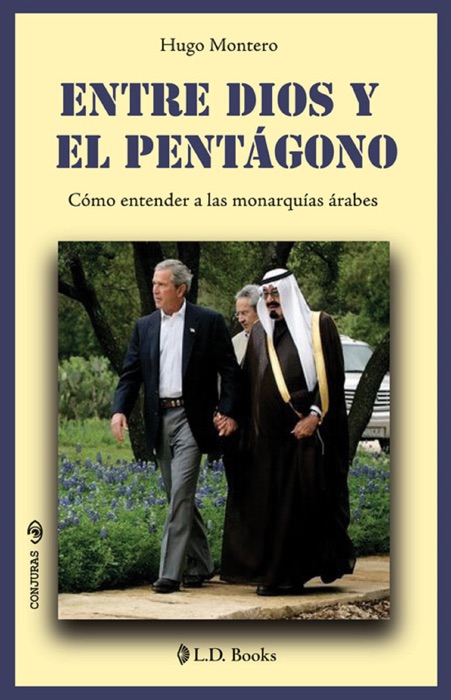 Entre Dios y el pentagono. Como entender a las monarquias arabes.