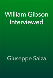 William Gibson Interviewed