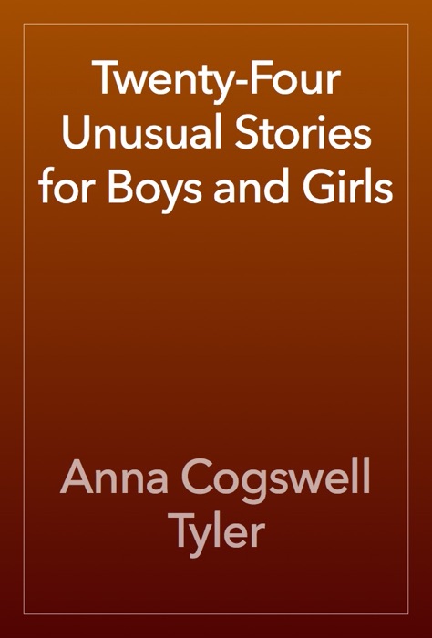 Twenty-Four Unusual Stories for Boys and Girls