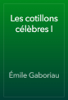 Les cotillons célèbres I - Émile Gaboriau