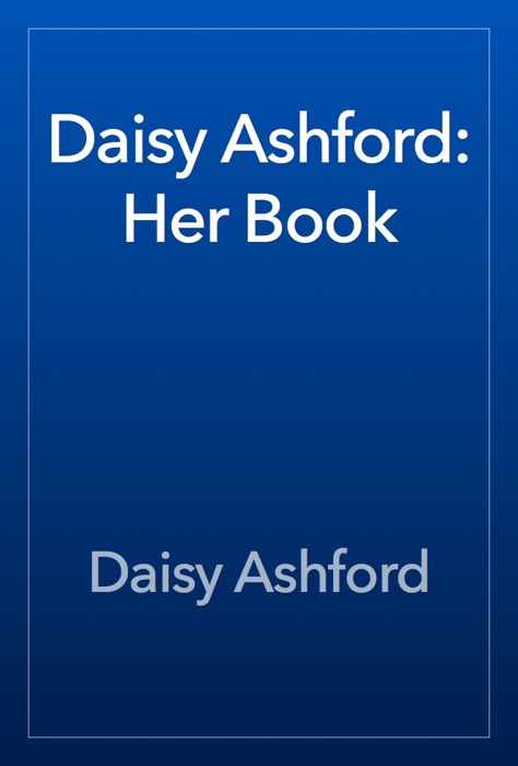 [DOWNLOAD] ~ Daisy Ashford: Her Book * by Daisy Ashford ~ Book PDF Sns-Brigh10