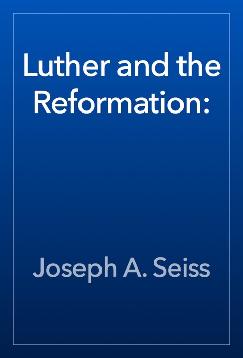 Luther and the Reformation: