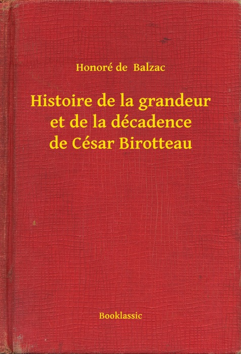 Histoire de la grandeur et de la décadence de César Birotteau