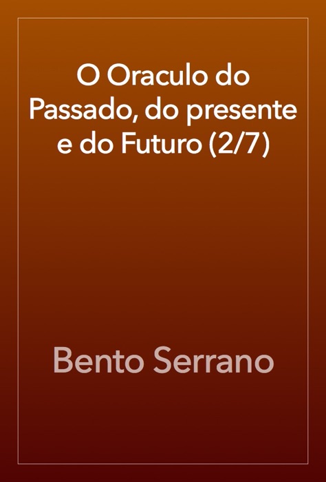 O Oraculo do Passado, do presente e do Futuro (2/7)