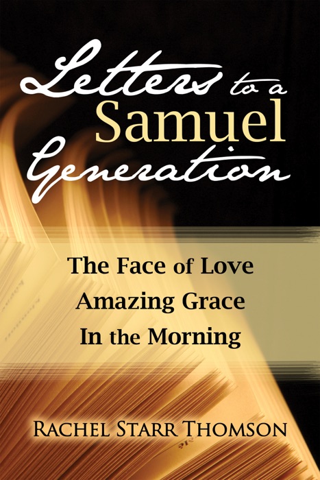 Letters to a Samuel Generation: The Face of Love; Amazing Grace; In the Morning