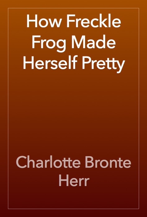 How Freckle Frog Made Herself Pretty