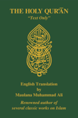 The Holy Quran, English Translation, “Text Only” - Maulana Muhammad Ali