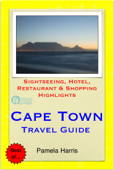 Cape Town, South Africa Travel Guide - Sightseeing, Hotel, Restaurant & Shopping Highlights (Illustrated) - Pamela Harris