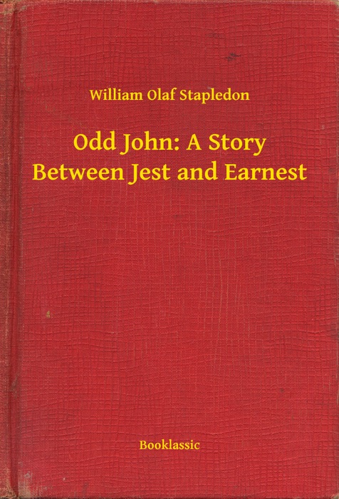 Odd John: A Story Between Jest and Earnest