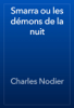 Smarra ou les démons de la nuit - Charles Nodier