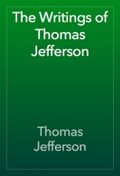 The Writings of Thomas Jefferson