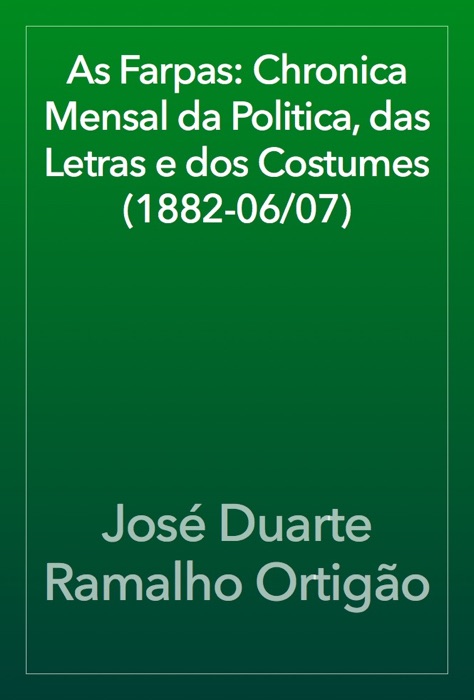 As Farpas: Chronica Mensal da Politica, das Letras e dos Costumes (1882-06/07)