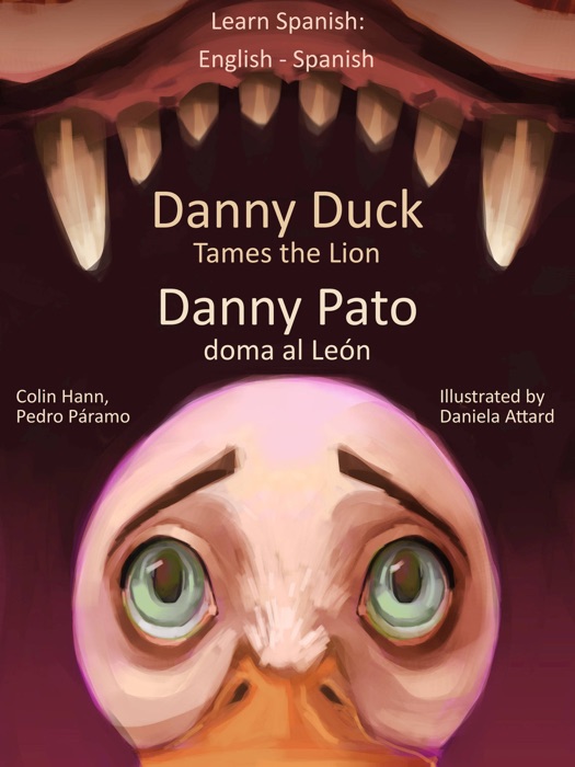 Learn Spanish: English Spanish - Danny Duck Tames the Lion - Danny Pato doma al León