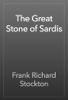 The Great Stone of Sardis - Frank Richard Stockton