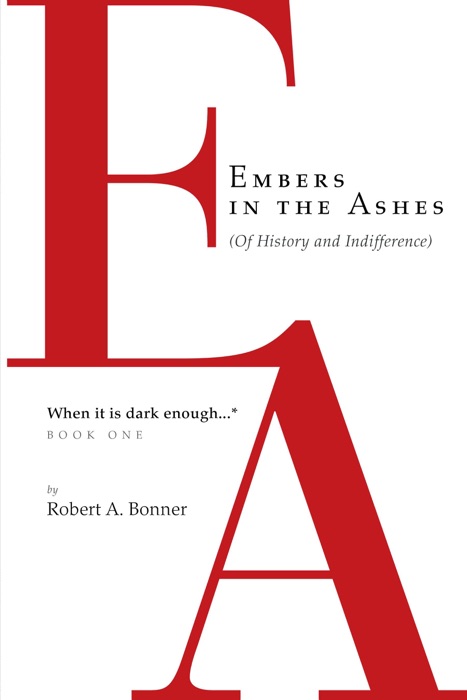 Embers in the Ashes (Of History and Indifference)