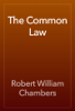 The Common Law - Robert William Chambers