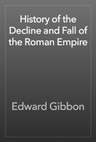 History of the Decline and Fall of the Roman Empire