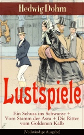 LUSTSPIELE: EIN SCHUSS INS SCHWARZE + VOM STAMM DER ASRA + DIE RITTER VOM GOLDENEN KALB (VOLLSTäNDIGE AUSGABE)