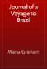 Journal of a Voyage to Brazil - Maria Graham