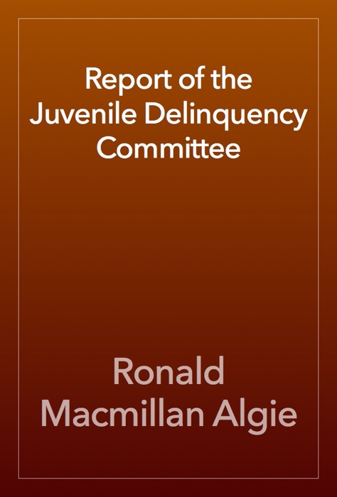 Report of the Juvenile Delinquency Committee