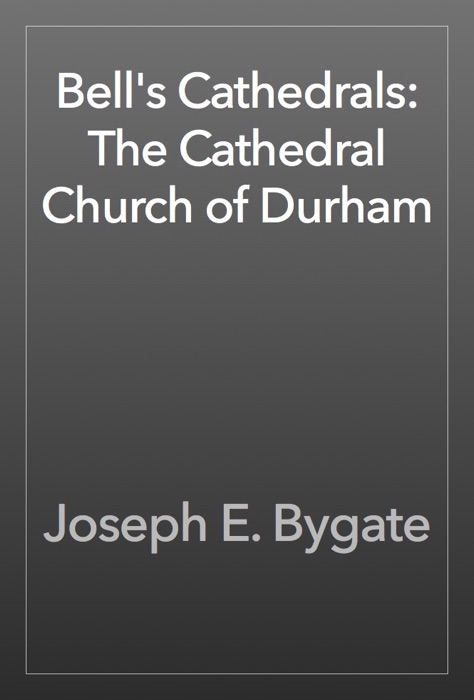 Bell's Cathedrals: The Cathedral Church of Durham