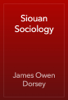 Siouan Sociology - James Owen Dorsey