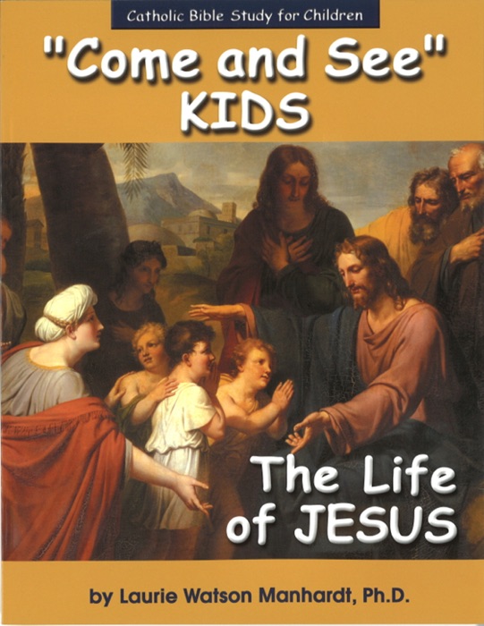 Come and See: The Life of Jesus